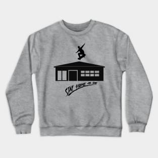 Stay home - skate or die Crewneck Sweatshirt